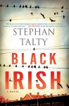 Black Irish: A Novel - Stephan Talty