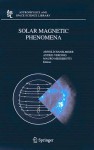 Solar Magnetic Phenomena: Proceedings Of The 3rd Summerschool And Workshop Held At The Solar Observatory Kanzelhöhe, Kärnten, Austria, August 25 September ... (Astrophysics And Space Science Library) - Arnold Hanslmeier