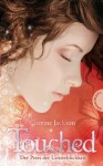 Touched, Der Preis der Unsterblichkeit (German Edition) - Corrine Jackson, Simone Becher