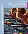 The Complete Guide to Endurance Training - Jon Ackland, Frank W. Dick