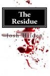 The Residue: A Short Tale of Horror (Free Story Friday, #20) - Josh Hilden