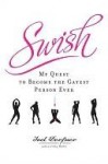 Swish: My Quest to Become the Gayest Person Ever - Joel Derfner