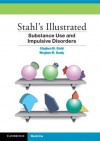 Stahl's Illustrated Substance Use and Impulsive Disorders - Stephen M. Stahl, Meghan M. Grady