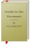 Cracks in the Pavement - C.L. Anderson