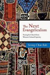 The Next Evangelicalism: Freeing the Church from Western Cultural Captivity - Soong-chan Rah