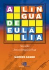 A Língua de Eulália - Marcos Bagno