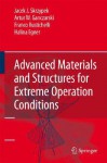 Advanced Materials and Structures for Extreme Operating Conditions - Jacek J. Skrzypek, Artur W. Ganczarski, Franco Rustichelli, Halina Egner