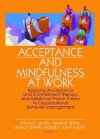 Acceptance and Mindfulness at Work: Applying Acceptance and Commitment Therapy and Relational Frame Theory to Organizational Behavior Management - Steven C. Hayes, Frank W. Bond, Dermot Barnes-Holmes