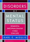 Disorders Of Mental Status: Dementia, Encephalopathy, Coma, Syncope - Karl E. Misulis