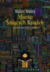 Miasto Śniących Książek (hardcover) - Walter Moers, Katarzyna Bena