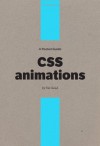 A Pocket Guide to CSS Animations - Val Head, Owen Gregory, Simon Madine