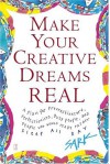 Make Your Creative Dreams Real: A Plan for Procrastinators, Perfectionists, Busy People, and People Who Would Really Rather Sleep All Day - S.A.R.K.