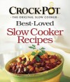 Crock-Pot Best-Loved Slow Cooker Recipes - Editors of Favorite Brand Name Recipes