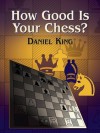 How Good Is Your Chess? (Dover Chess) - Daniel King