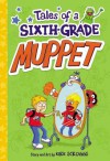 Tales of a Sixth-Grade Muppet - Kirk Scroggs