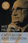 Capitalism and Freedom: Fortieth Anniversary Edition - Milton Friedman