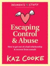 Escaping Control & Abuse: How to Get Out of a Bad Relationship & Recover From Assault - Kaz Cooke