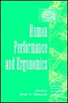 Human Performance and Ergonomics: Perceptual and Cognitive Principles - Hancock