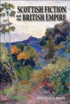 Scottish Fiction and the British Empire - Douglas S. Mack