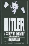 Hitler: A Study in Tyranny - Alan Bullock