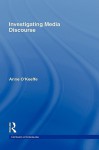 Investigating Media Discourse - Anne O'Keeffe