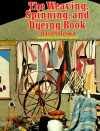 The Weaving, Spinning, and Dyeing Book - Rachel Brown