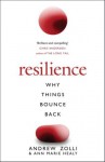 Resilience: Why Things Bounce Back - Andrew Zolli, Ann Marie Healy