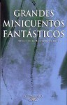 Grandes Minicuentos Fantasticos = Great Fantastic Ministories - Various, Eduardo Galeano, Julio Cortázar, Benito Arias Garcia