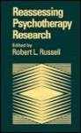 Reassessing Psychotherapy Research - Robert L. Russell