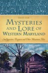 Mysteries & Lore of Western Maryland: Snallygasters, Dogmen, and other Mountain Tales (American Legends) - Susan Fair