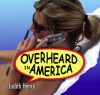 Overheard in America - Judith Henry