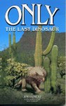 Only: The Last Dinosaur - Jim Dunlap, Tom Seibert