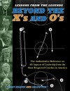 Lessons From The Legends: Beyond The X's And O's : Featuring Coaching Insights from 40 Naismith Hall of Fame Coaches (Lessons from the Legends) - Jerry Krause, Ralph Pim