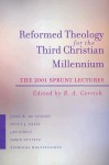 Reformed Theology for the Third Christian Millennium (2001 James Sprunt Lecture) - B.A. Gerrish