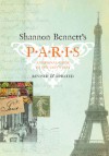 Shannon Bennett's Paris: A Personal Guide to the City's Best - Shannon Bennett, Scott Murray