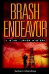 Brash Endeavor - William Manchee