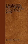 A Narrative of the Revival of Religion in New England; With Thoughts on That Revival - Jonathan Edwards