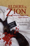 Elders in Zion: Behaving Badly in the Ogden Mission - Tom Mathews