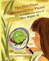 The Tiny Plant That Saved Our Planet: The Incredible True Story of Tiny Mighty Al - Mark Edwards, Sarah Edwards