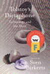 Tolstoy's Dictaphone: Technology and the Muse - Sven Birkerts