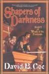 Shapers of Darkness: Book Four of Winds of the Forelands (Winds of the Forelands Tetralogy) - David B. Coe