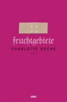 Feuchtgebiete - Charlotte Roche