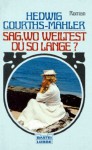 Sag, wo weiltest du so lange? - Hedwig Courths-Mahler