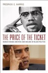 The Price of the Ticket: Barack Obama and Rise and Decline of Black Politics - Fredrick Harris