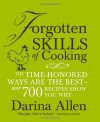 Forgotten Skills of Cooking: The Time-Honored Ways are the Best - Over 700 Recipes Show You Why - Darina Allen