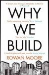 Why We Build - Rowan Moore