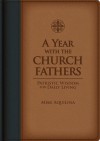 A Year With The Church Fathers Patristic Wisdom For Daily Living - Mike Aquilina, Todd Aglioloro, Art Resources