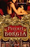 I peccati dei Borgia - Sarah Bower, Claudia Converso, Marina Deppisch