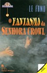 O Fantasma da Senhora Crowl - Joseph Sheridan Le Fanu