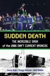 Sudden Death: The Incredible Saga of the 1986 Swift Current Broncos - Leesa Culp, Gregg Drinnan, Bob Wilkie, Brian Costello